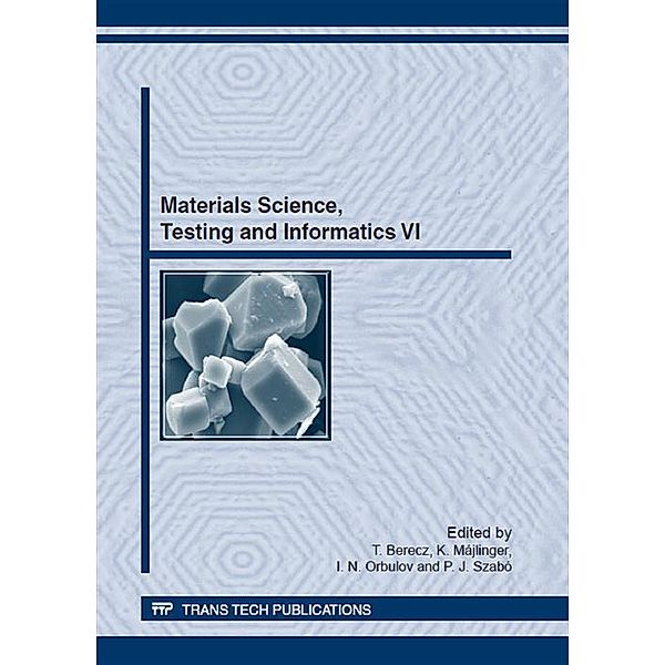 Materials Science, Testing and Informatics VI