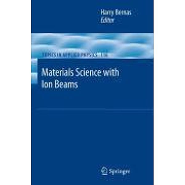 Materials Science with Ion Beams / Topics in Applied Physics Bd.116