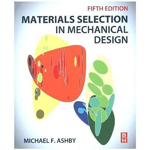 Materials Selection in Mechanical Design, Michael F. Ashby