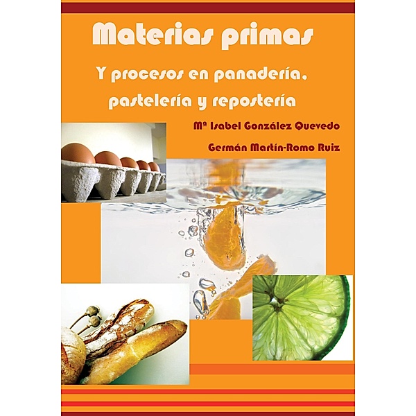 Materias primas y procesos en panadería, pastelería y repostería, Mª Isabel González Quevedo, Germán Martín-Romo Ruíz