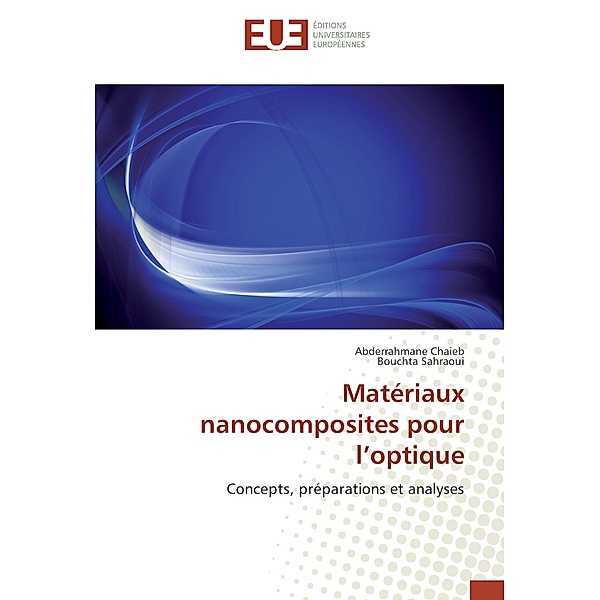 Matériaux nanocomposites pour l'optique, Abderrahmane Chaieb, Bouchta Sahraoui
