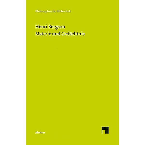 Materie und Gedächtnis / Philosophische Bibliothek Bd.664, Henri Bergson