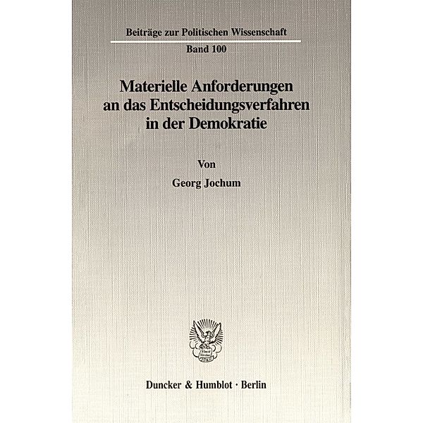 Materielle Anforderungen an das Entscheidungsverfahren in der Demokratie., Georg Jochum