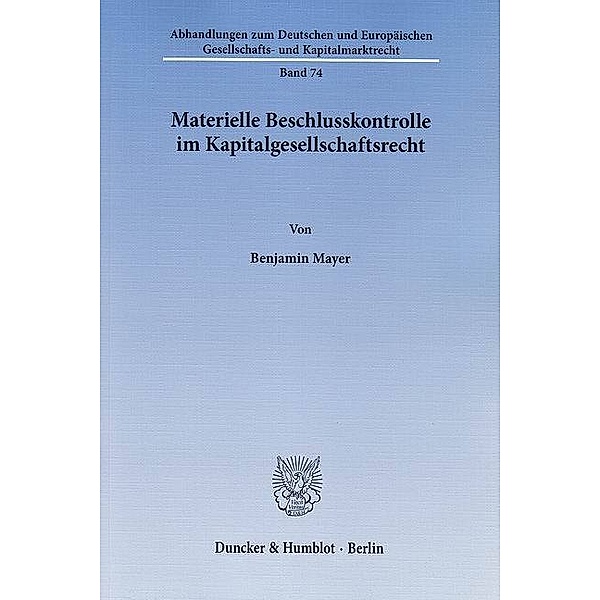 Materielle Beschlusskontrolle im Kapitalgesellschaftsrecht., Benjamin Mayer