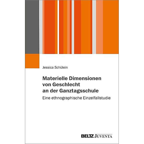 Materielle Dimensionen von Geschlecht an der Ganztagsschule, Jessica Schülein