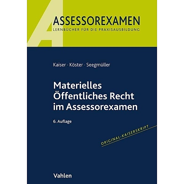 Materielles Öffentliches Recht im Assessorexamen, Torsten Kaiser, Thomas Köster, Robert Seegmüller