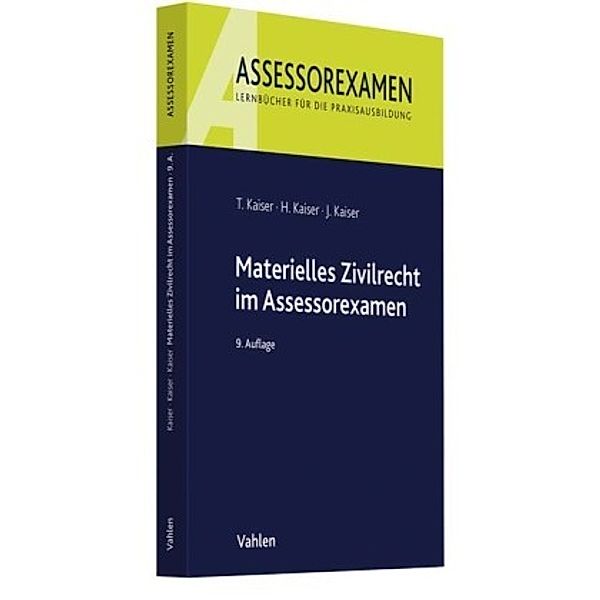 Materielles Zivilrecht im Assessorexamen, Torsten Kaiser, Horst Kaiser, Jan Kaiser