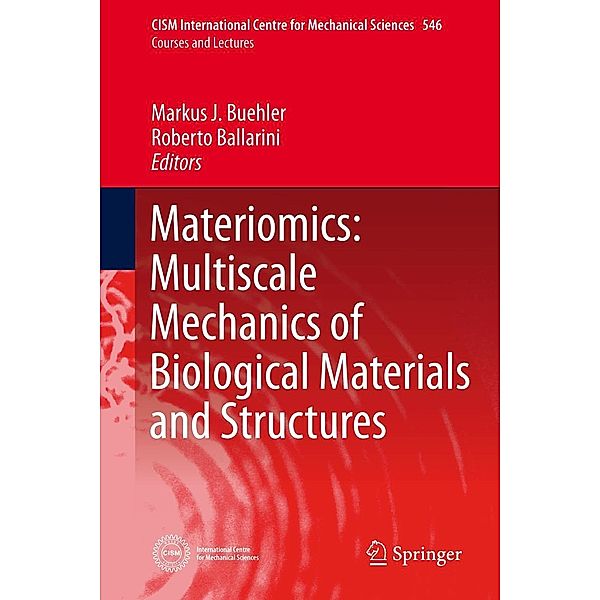 Materiomics: Multiscale Mechanics of Biological Materials and Structures / CISM International Centre for Mechanical Sciences Bd.546