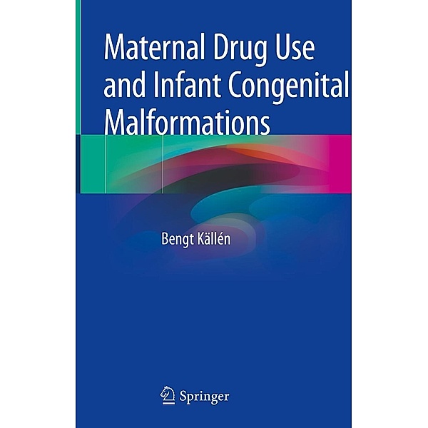 Maternal Drug Use and Infant Congenital Malformations, Bengt Källén