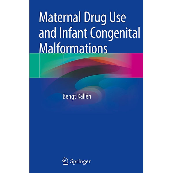 Maternal Drug Use and Infant Congenital Malformations, Bengt Källén