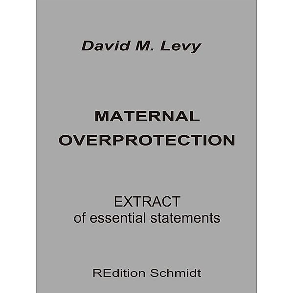 Maternal Overprotection / REdition Schmidt Bd.23, David M. Levy