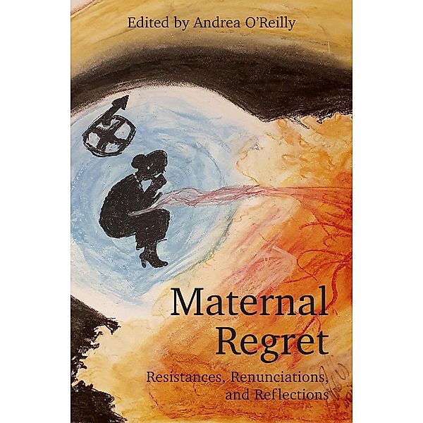 Maternal Regret: Resistances, Renunciations, and Reflections