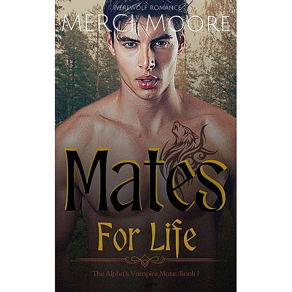 Mates For Life (The Alpha's Vampire Mate, #1) / The Alpha's Vampire Mate, Merci Moore