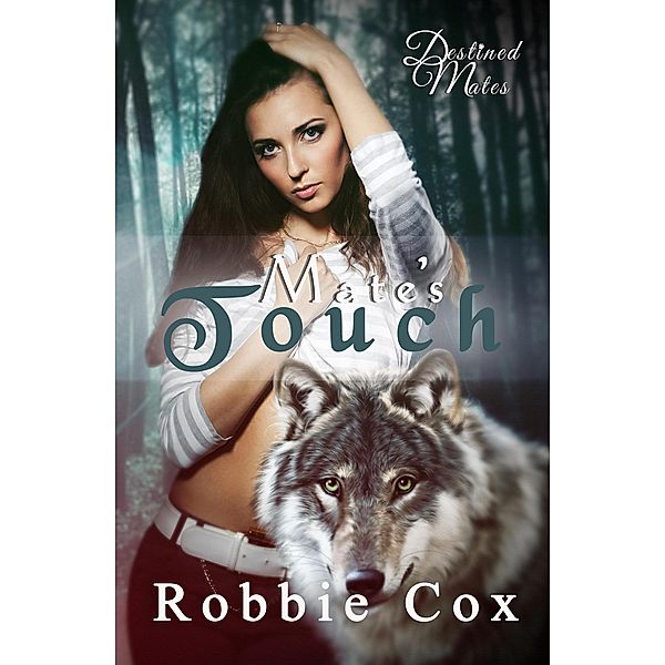 Mate's Touch (Destined Mates, #3) / Destined Mates, Robbie Cox