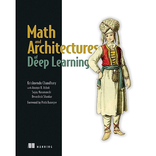 Math and Architectures of Deep Learning, Krishnendu Chaudhury
