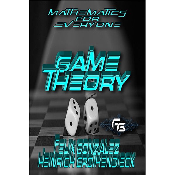 Math For Everyone: Game Theory / Math for Everyone:, Heinrich Grothendieck