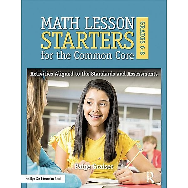 Math Lesson Starters for the Common Core, Grades 6-8, Paige Graiser