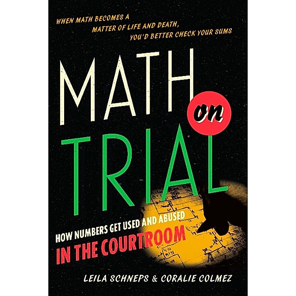 Math on Trial, Leila Schneps, Coralie Colmez