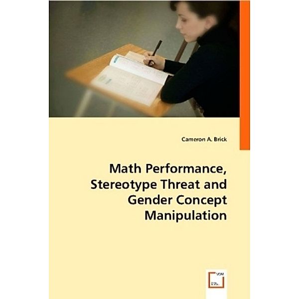 Math Performance, Stereotype Threat and Gender Concept Manipulation, Cameron A. Brick
