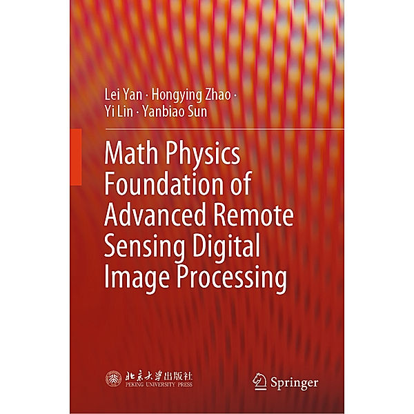 Math Physics Foundation of Advanced Remote Sensing Digital Image Processing, Lei Yan, Hongying Zhao, Yi Lin, Yanbiao Sun