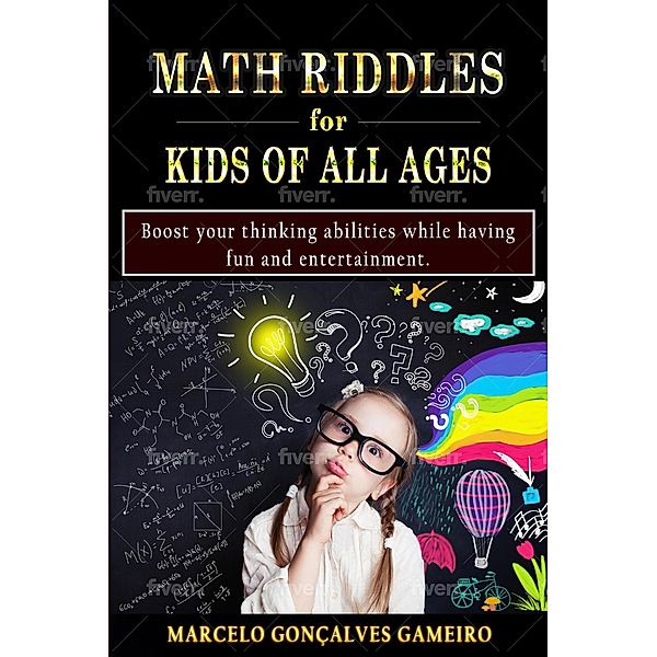 Math Riddles for Kids of all ages, Marcelo Goncalves Gameiro