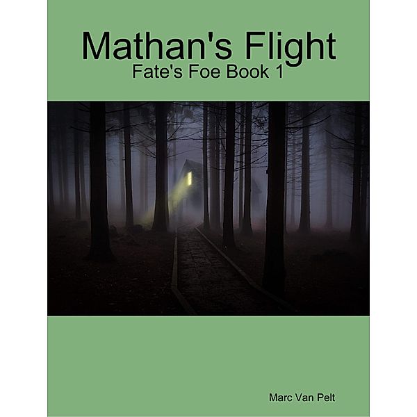 Mathan's Flight - Fate's Foe Book 1, Marc van Pelt