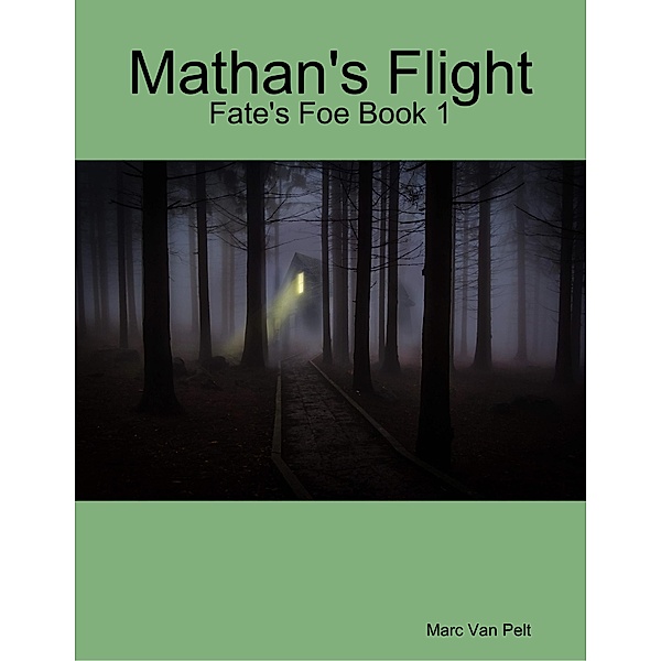 Mathan's Flight - Fate's Foe Book 1, Marc van Pelt