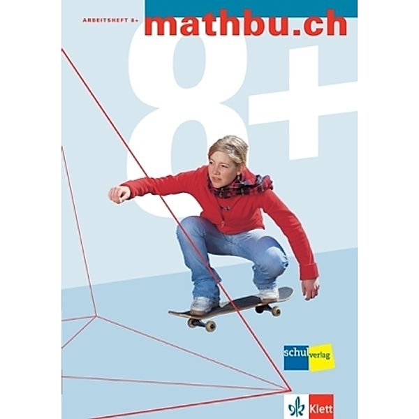 Mathbu.ch, Ausgabe Sekundarschule (erweiterte Ansprüche): 8. Schuljar, Arbeitsheft 8+ m. Zugang zum math-circuit.ch