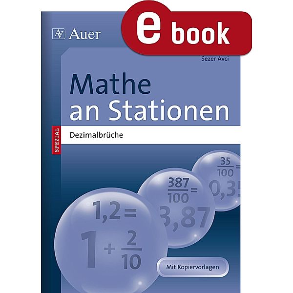 Mathe an Stationen SPEZIAL Dezimalbrüche / Stationentraining Sek. Mathematik, Sezer Avci