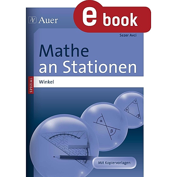 Mathe an Stationen Spezial Winkel / Stationentraining Sek. Mathematik, Sezer Avci