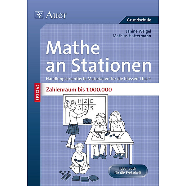 Mathe an Stationen SPEZIAL - Zahlenraum bis 1.000.000, Mathias Hattermann, Janine Weigel