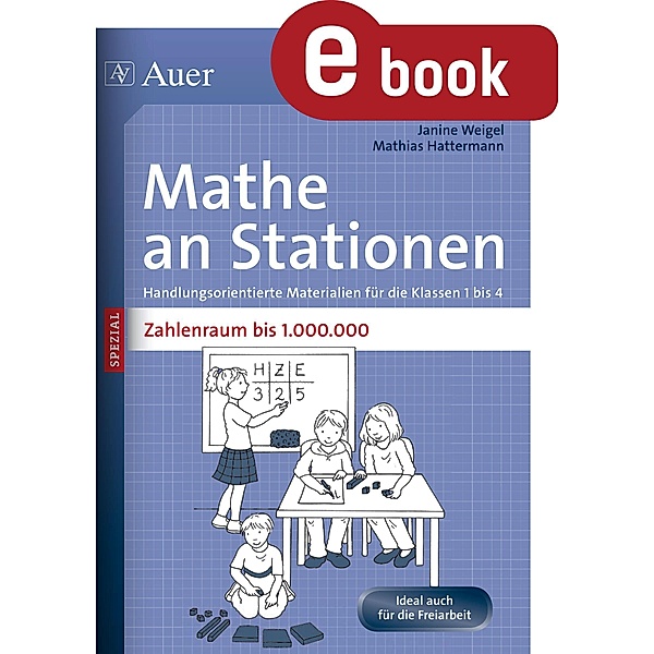 Mathe an Stationen SPEZIAL Zahlenraum bis 1000000 / Stationentraining Grundschule Mathe, Mathias Hattermann, Janine Weigel