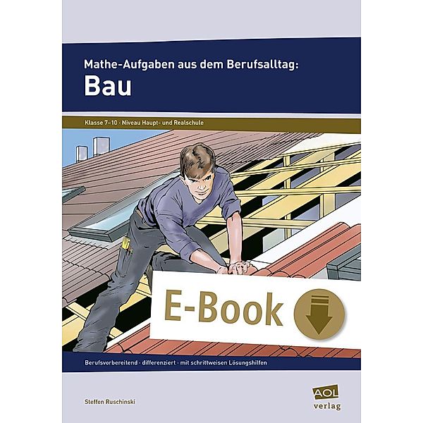 Mathe-Aufgaben aus dem Berufsalltag: Bau / Aufgaben aus dem Berufsalltag, Steffen Ruschinski