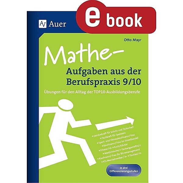 Mathe-Aufgaben aus der Berufspraxis 9-10 / Aufgaben aus der Berufspraxis, Otto Mayr