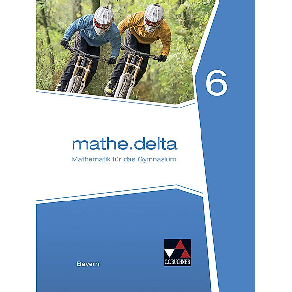 mathe.delta Bayern 6, Dieter Bergmann, Anne Brendel, Franz Eisentraut, Stefan Ernst, Stephan Kessler, Petra Leeb, Mar Schmidt-Kessel