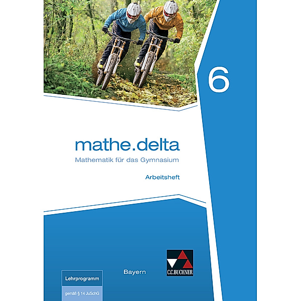 mathe.delta Bayern AH 6, m. 1 Buch, Franz Eisentraut, Petra Leeb, Ulrike Schätz