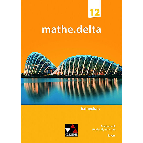 mathe.delta Bayern Trainingsband 12, Anne Brendel, Sabine Reither, Martina Schmidt-Kessel