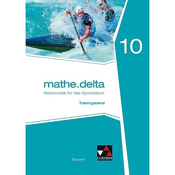 mathe.delta10 Trainingsband  Gymnasium Bayern, Anne Brendel, Verena Lauffer, Sabine Reither, Andreas Schmidt-Kessel, Martina Schmidt-Kessel