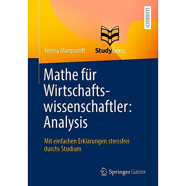 Mathe für Wirtschaftswissenschaftler: Analysis, Teresa Marquardt, Studybees GmbH