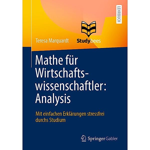 Mathe für Wirtschaftswissenschaftler: Analysis, Teresa Marquardt, Studybees GmbH