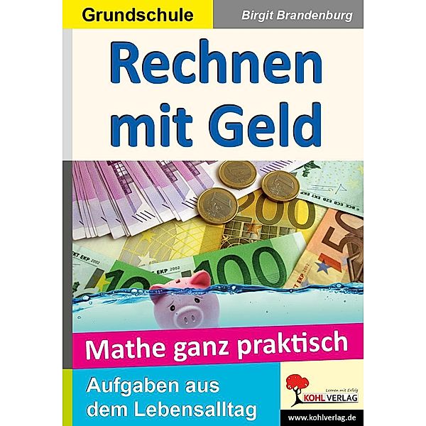 Mathe ganz praktisch - Rechnen mit Geld, Grundschule, Birgit Brandenburg