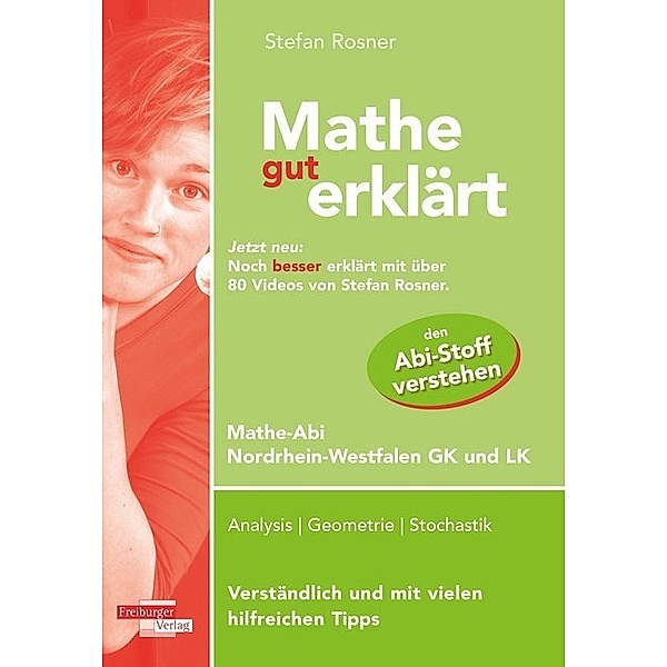 Mathe gut erklärt 2019 / Mathe gut erklärt 2019 Mathe-Abi Nordrhein-Westfalen Grundkurs und Leistungskurs, Stefan Rosner