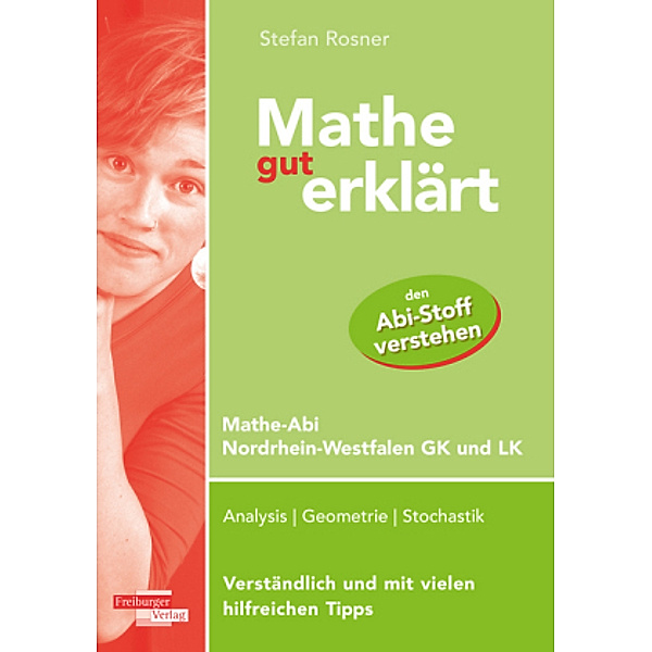 Mathe gut erklärt Mathe-Abi Nordrhein-Westfalen Grundkurs und Leistungskurs, Stefan Rosner