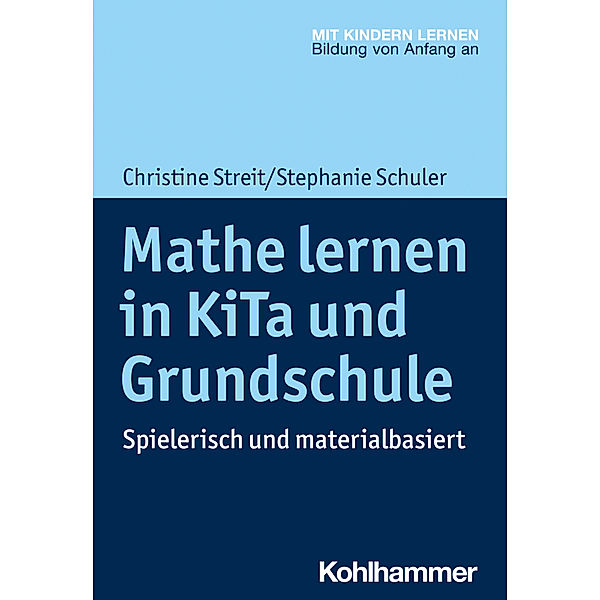 Mathe lernen in KiTa und Grundschule, Christine Streit, Stephanie Schuler