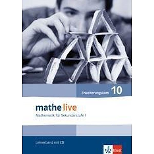 mathe live, Neubearbeitung: 10. Schuljahr Erweiterungskurs, Lehrerband mit CD-ROM