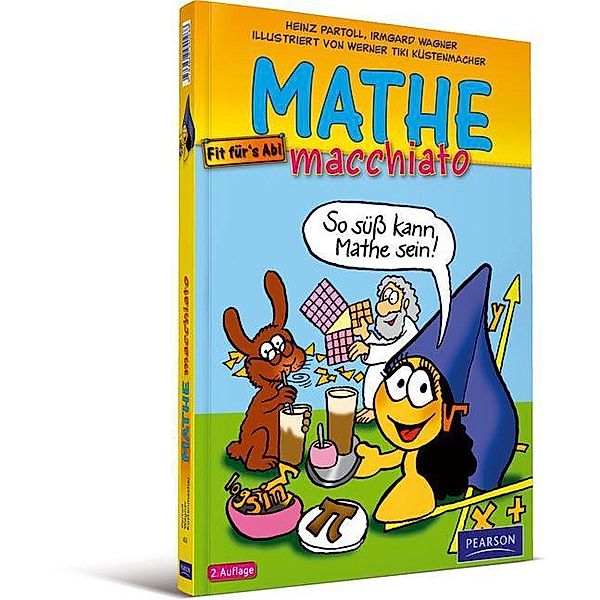 Mathe macchiato / Pearson Studium - IT, Werner Tiki Küstenmacher, Heinz Partoll, Irmgard Wagner