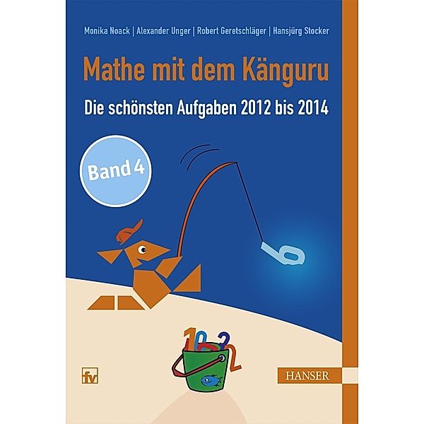 Mathe mit dem Känguru - Die schönsten Aufgaben 2012 bis 2014, Monika Noack, Alexander Unger, Robert Geretschläger, Hansjürg Stocker