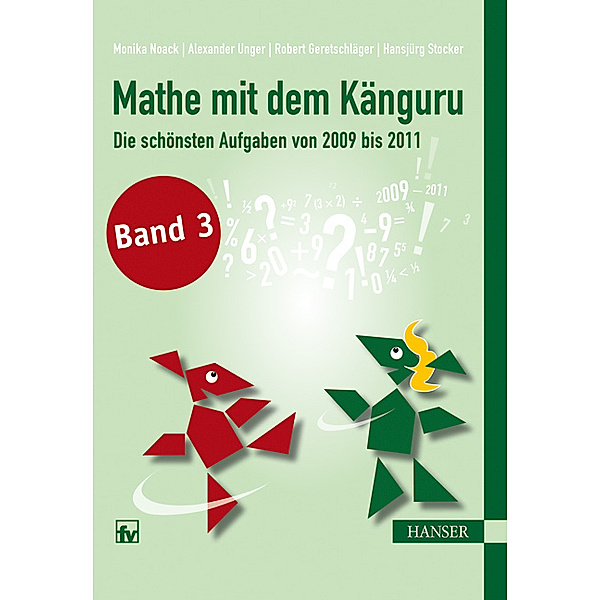Mathe mit dem Känguru - Die schönsten Aufgaben von 2009 bis 2011, Monika Noack, Alexander Unger, Robert Geretschläger, Hansjürg Stocker