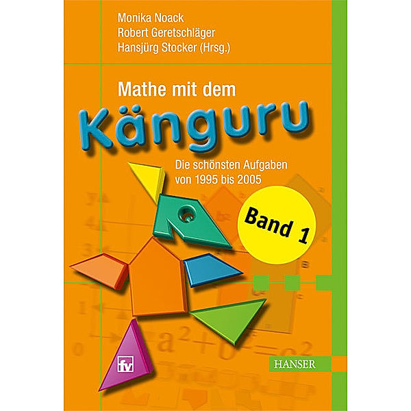 Mathe mit dem Känguru - Die schönsten Aufgaben von 1995 bis 2005, Monika Noack, Robert Geretschläger, Hansjürg Stocker
