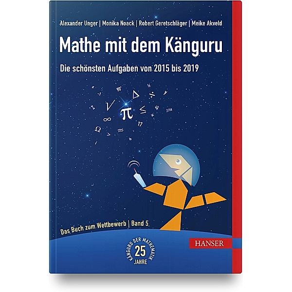 Mathe mit dem Känguru - Die schönsten Aufgaben von 2015 bis 2019, Alexander Unger, Monika Noack, Robert Geretschläger, Meike Akveld